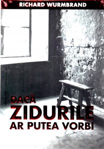 Richard Wurmbrand - Dacă Zidurile Ar Putea Vorbi (2022)