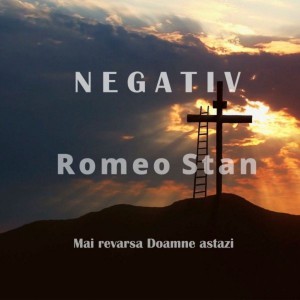 Romeo Stan - Mai Revarsa Doamne Astazi Negativ (2021)