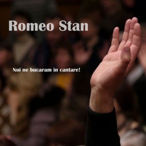 Romeo Stan - Noi Ne Bucuram In Cantare! (2021)