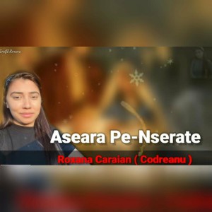 Roxana Caraian Codreanu - Aseara Pe-Nserate (2021)