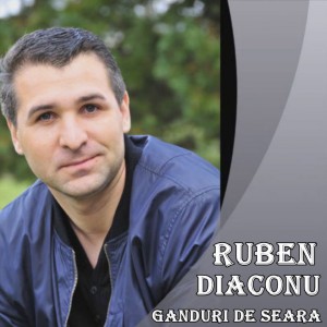 Ruben Diaconu - Ganduri de seara
