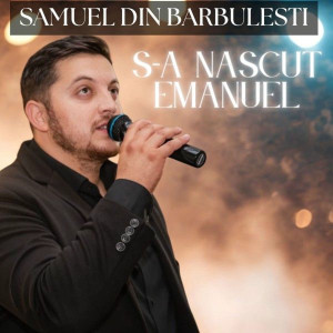 Samuel din Barbulesti - S-A Nascut Emanuel (2025)