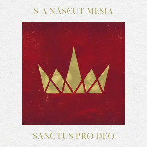 Sanctus Pro Deo - S-A Născut Mesia (2025)
