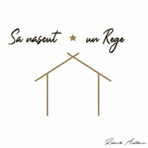 Roberto Asoltanei - S-a Nascut Un Rege (2022)