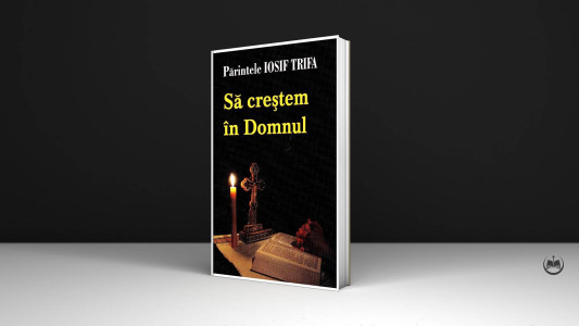 Pr. Iosif Trifa - Să creștem în Domnul