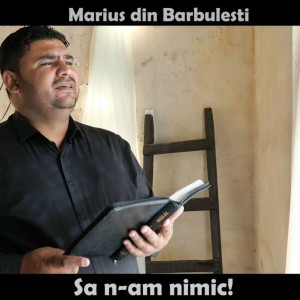 Marius Din Barbulesti - Sa N-Am Nimic! (2018)