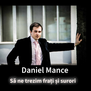 Daniel Mance - Să Ne Trezim Fraţi Şi Surori (2025)