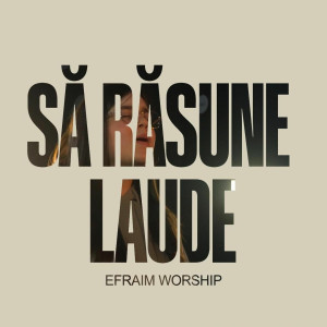 Efraim Worship - Să Răsune Laude (2025)
