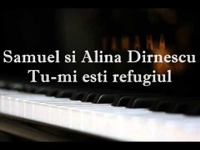 Samuel Si Alina Dirnescu - Tu Imi Esti Refugiul