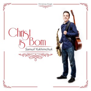 Samuil Yukhimchuk - Christ Is Born (2015)