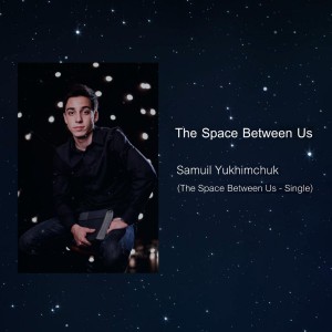 Samuil Yukhimchuk - The Space Between Us (2017)