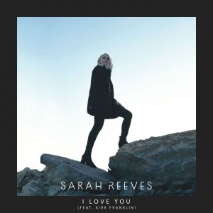 Sarah Reeves Feat. Kirk Franklin - I Love You (2018)