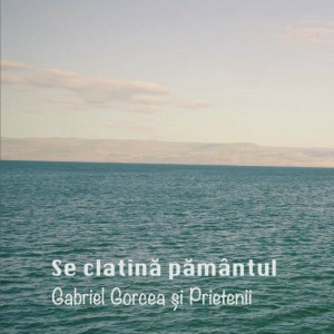Gabriel Gorcea si Prietenii - Se Clatină Pământul (2023)