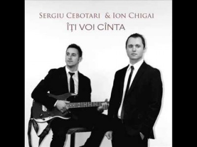 Sergiu Cebotari si Ion Chigai - Iți Voi Cînta (2016)