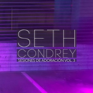 Seth Condrey - Sesiones de Adoración Vol.3 EP (2019)