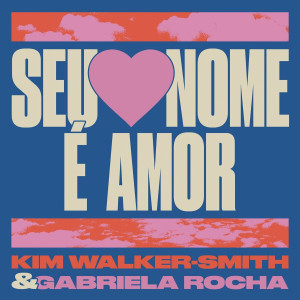 Kim Walker-Smith - Seu Nome É Amor (2020)