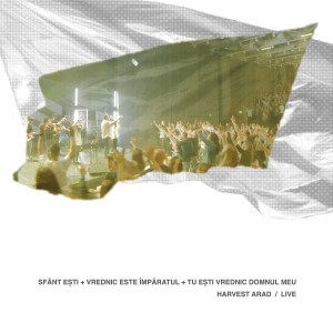 Harvest Arad - Sfânt Eşti + Vrednic Este Împăratul + Tu Eşti Vrednic Domnul Meu (Live) (2024)