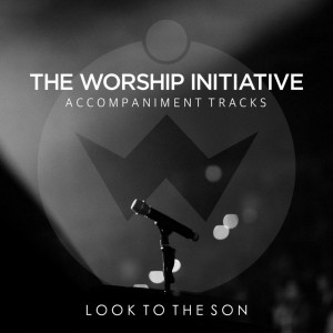 Shane si Shane - Look to the Son (The Worship Initiative Accompaniment) (2018)