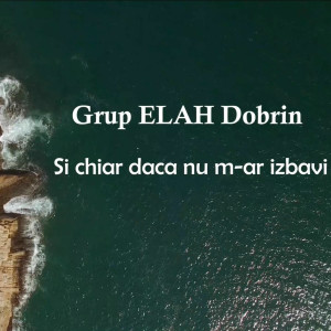 Grup ELAH - Si Chiar Daca Nu M-Ar Izbavi (2025)