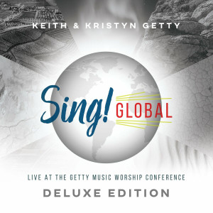 Keith & Kristyn Getty - Sing! Global (Live At The Getty Music Worship Conference) (Deluxe Edition) (2021)