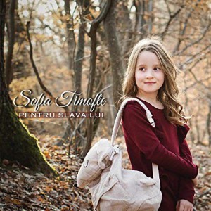 Sofia Timofte - Pentru Slava Lui (2017)