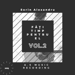 Sorin Alexandru - Fă-ți Timp Pentru El Vol. 2 (2019)