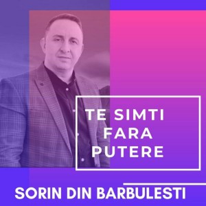 Sorin din Barbulesti - Te Simti Fara Putere (2022)