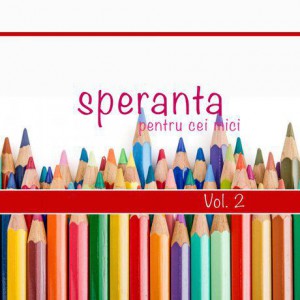 Speranta Pentru Cei Mici - Vol.2 (2007)