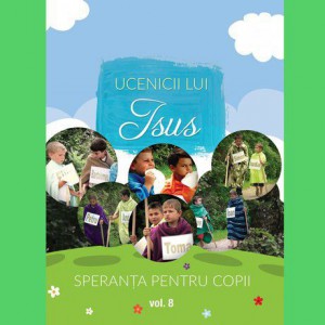 Speranța pentru Copii - Ucenicii lui Isus Vol.8 (2017)