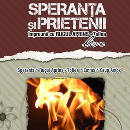 Speranta si Prietenii - Impreuna cu Rugul Aprins - Toflea (Live)