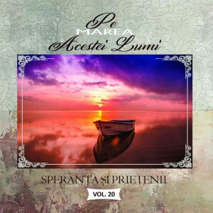 Speranta si Prietenii - Pe Marea Acestei Lumi Vol. 20 (2019)