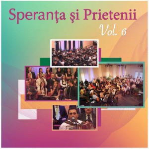 Speranta si Prietenii - Vol.6 (2017)