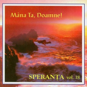 Speranta - Vol.18 - Mâna Ta Doamne! (1998)