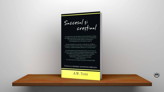 A. W. Tozer - Succesul și creștinul
