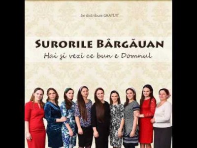 Surorile Bargauan - Hai si vezi ce bun e Domnul (2017)