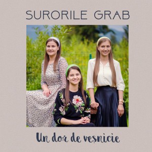 Surorile Grab - Un Dor De Veșnicie (2017)