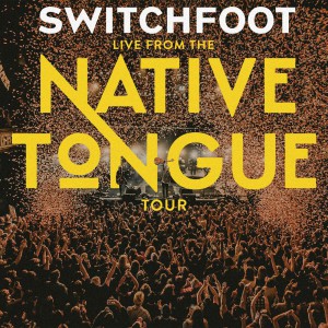 Switchfoot - Live From The NATIVE TONGUE Tour (2019)