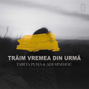 Tabita Puha - Traim Vremea Din Urma (2021)
