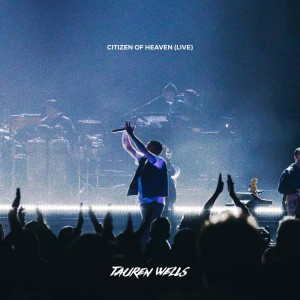 Tauren Wells - Citizen of Heaven (Live) (2021)