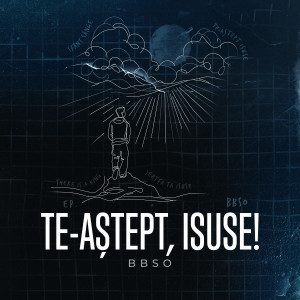BBSO - Te-Aștept, Isuse (2025)