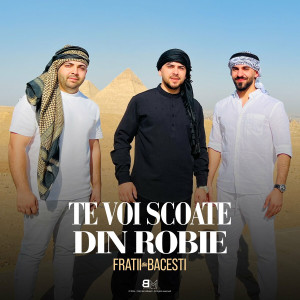 Fratii din Băcești - Te Voi Scoate Din Robie (2024)