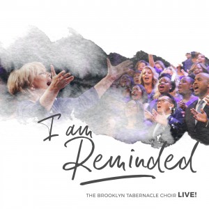 The Brooklyn Tabernacle Choir - I Am Reminded (Live!) (2018)