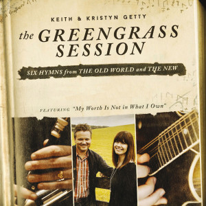 Keith & Kristyn Getty - The Greengrass Session (2014)
