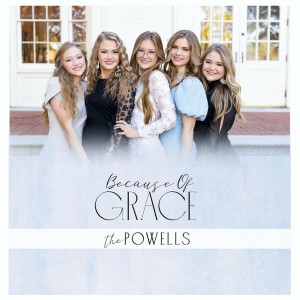 The Powells - Because Of Grace (2022)