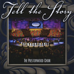 The Prestonwood Choir - Tell the Story (2010)