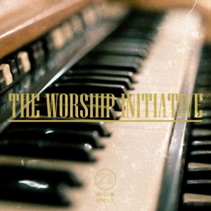 The Worship Initiative - The Worship Initiative, Vol. 22 (2020)