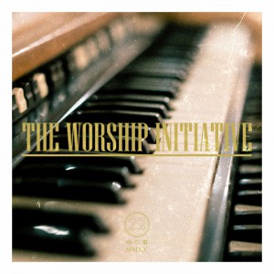 The Worship Initiative - The Worship Initiative, Vol. 22 (Accompaniments) (2020)