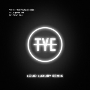 The Young Escape - Good Life (Loud Luxury Remix) (2018)