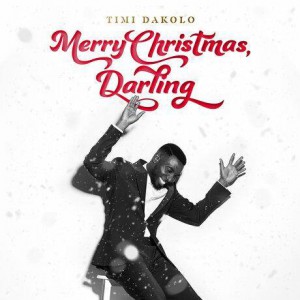 Timi Dakolo - Merry Christmas, Darling (2019)