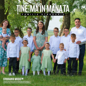 Familia Strugariu - Ține-Mă În Mâna Ta (2023)